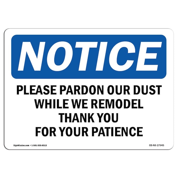 Safety Sign, OSHA Notice, 12" Height, Please Pardon Our Dust While We Remodel Sign, Landscape